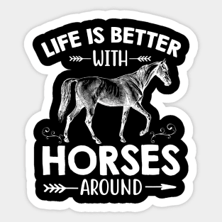 Life Is Better With Horses Around Gift Riding Horse Lover Sticker